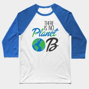 There Is No Plan(et) B |Nature Environmental Baseball T-Shirt